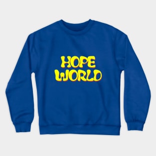 hope world Crewneck Sweatshirt